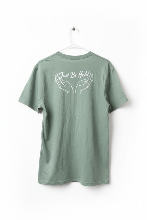 Just Be Held T-Shirt
